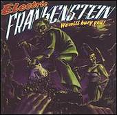 Electric Frankenstein : We Will Bury You!